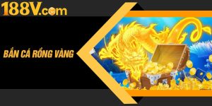 Bắn Cá Rồng Vàng