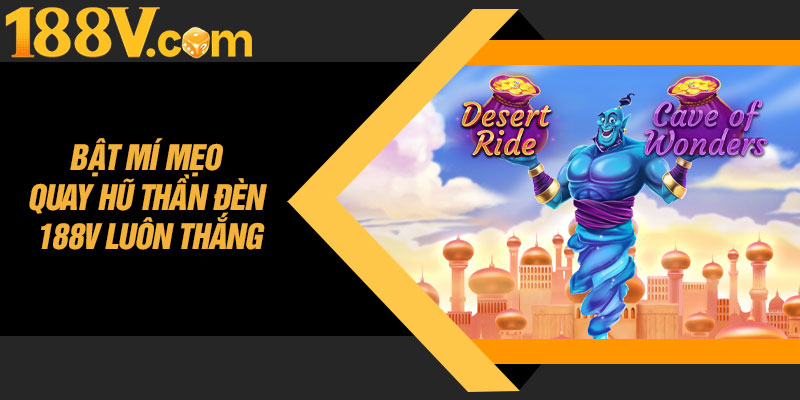 Bật Mí Mẹo Quay Hũ Thần Đèn 188v Luôn Thắng