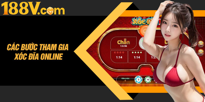 Các Bước Tham Gia Xóc Đĩa Online Đối Với Người Chơi