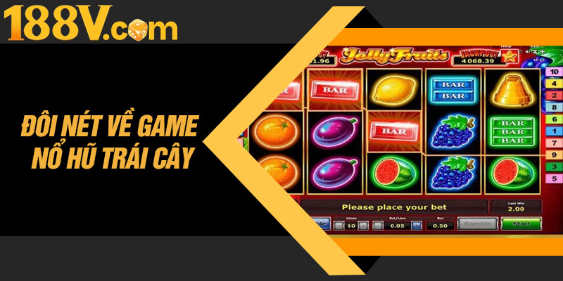 Đôi Nét Về Game Nổ Hũ Trái Cây