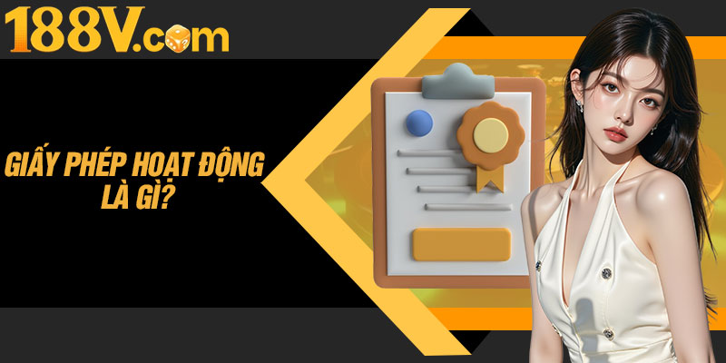 Giấy Phép Hoạt Động Là Gì?