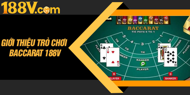 Giới Thiệu Trò Chơi Baccarat 188V