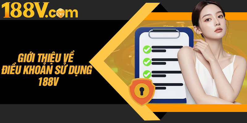 Giới Thiệu Về Điều Khoản Sử Dụng 188V