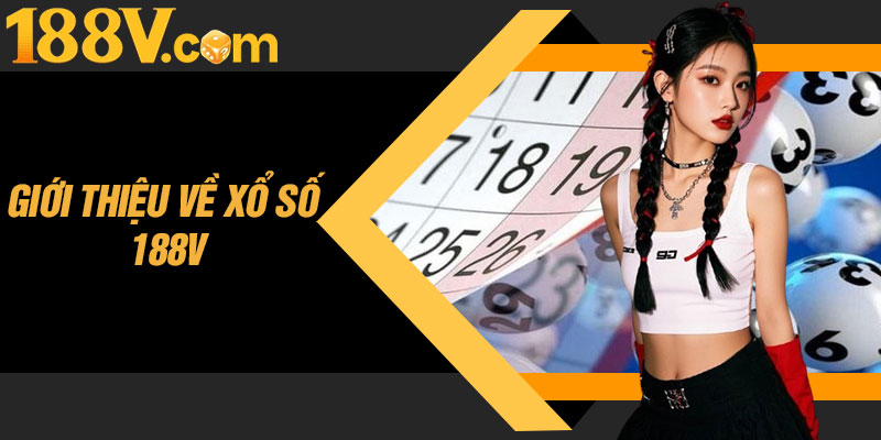 Giới Thiệu Về Xổ Số 188V