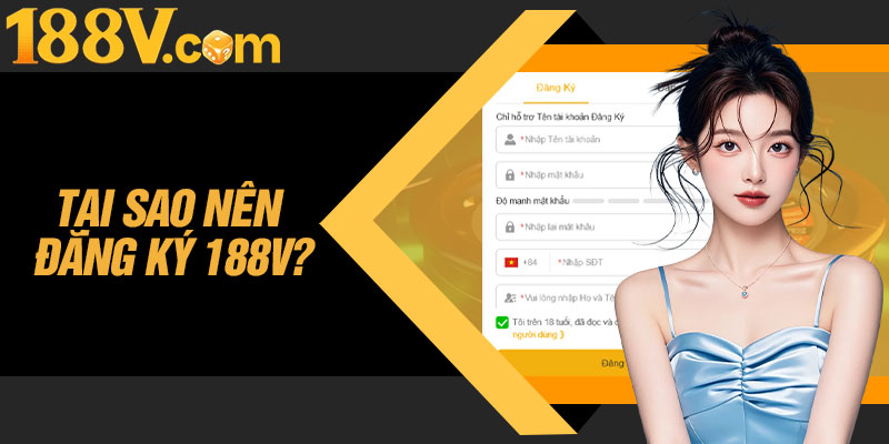 Tại Sao Nên Đăng Ký 188V?